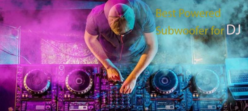 Best Powered Subwoofer for DJ