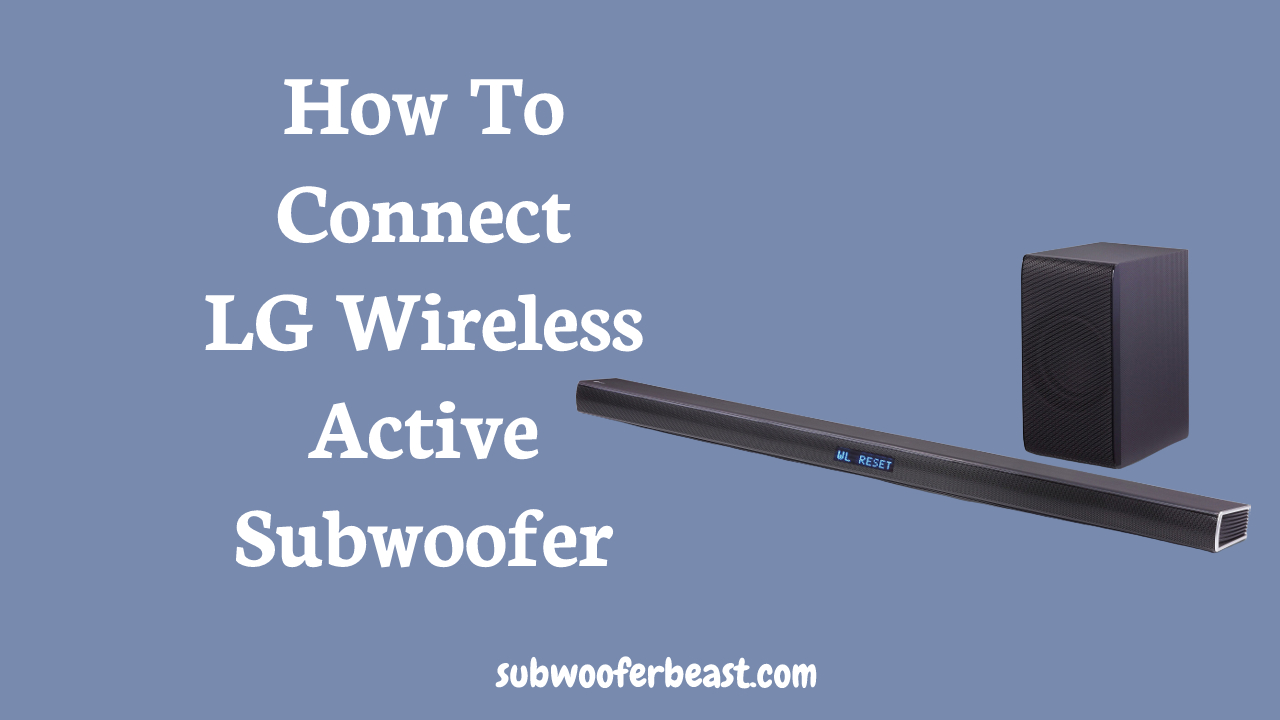 How To Connect LG Wireless Active Subwoofer