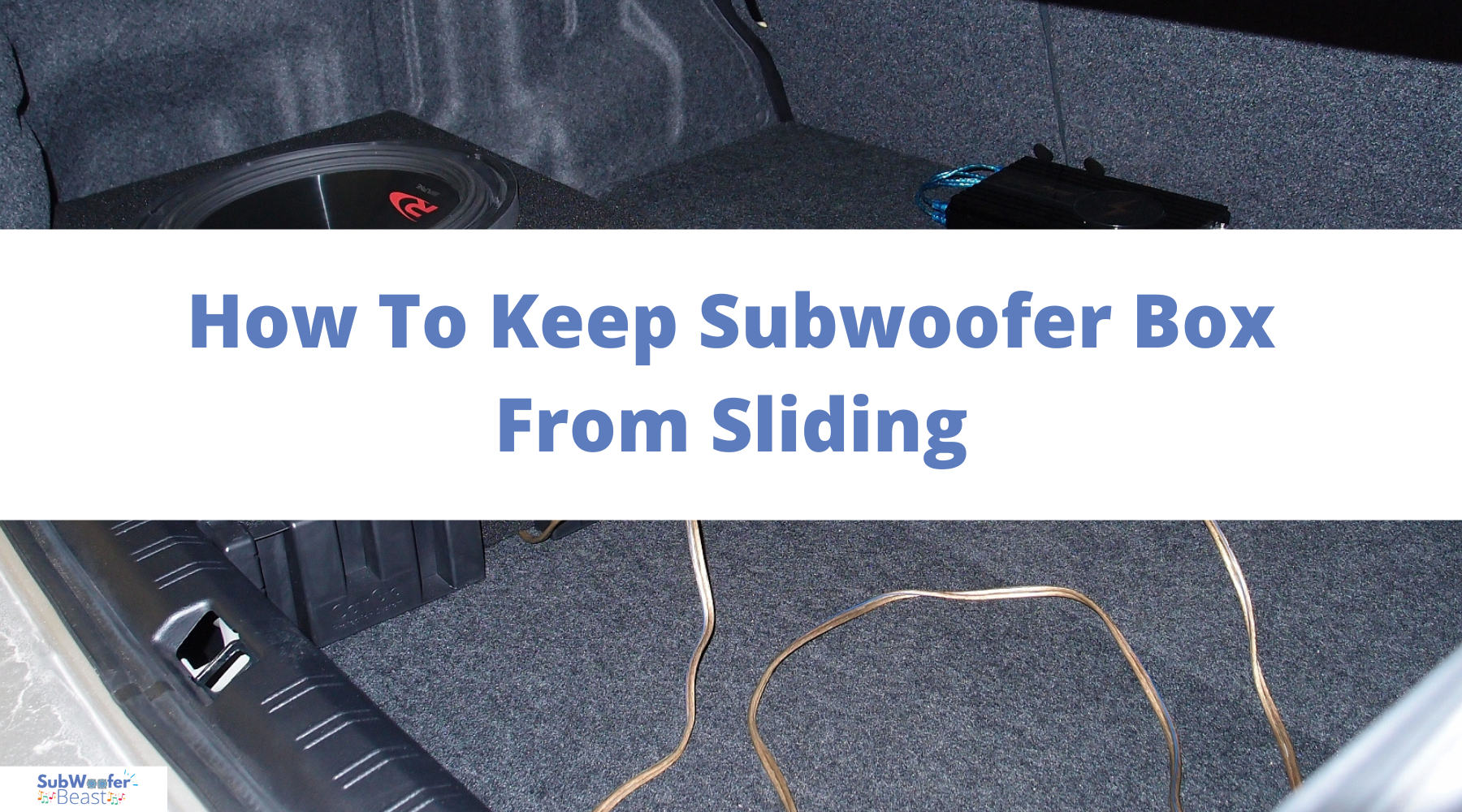 How To Keep Subwoofer Box From Sliding
