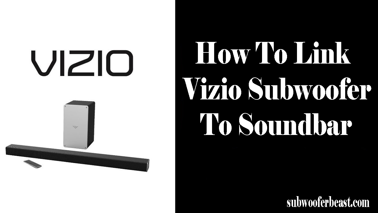How To Link Vizio Subwoofer To Soundbar