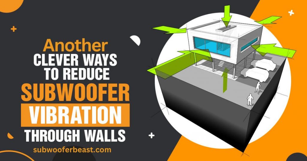 Another Best Way to Reduce Subwoofer Vibration Through Walls
