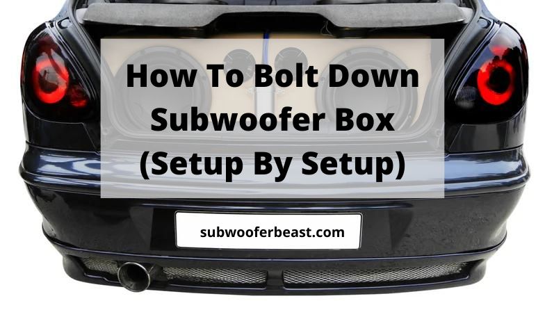 How To Bolt Down Subwoofer Box (Setup By Setup)
subwooferbeast.com