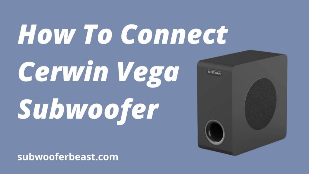 How To Connect Cerwin Vega Subwoofer subwooferbeast.com
