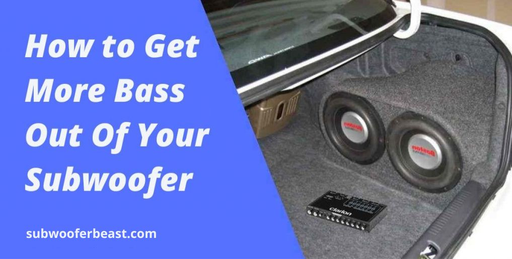 How to Get More Bass Out Of Your Subwoofer
subwooferbeast.com