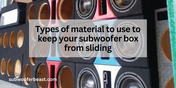 How To Keep Subwoofer Box From Sliding